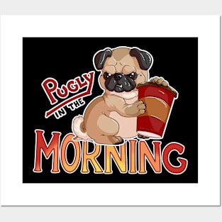 Pugley in the Morning Posters and Art